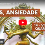 Adeus, ansiedade - Vídeo nº 14 da série Vivendo a Quarentena, de Pedro Kupfer.